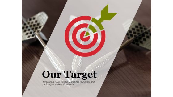Our Target Ppt PowerPoint Presentation Layouts Inspiration Our Target Ppt PowerPoint Presentation Layouts Inspiration