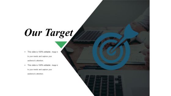 Our Target Ppt PowerPoint Presentation Slides Templates Our Target Ppt PowerPoint Presentation Slides Templates