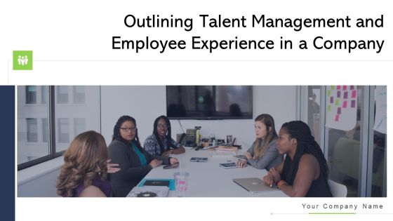 Outlining Talent Management And Employee Experience In A Company Ppt PowerPoint Presentation Complete Deck With Slides