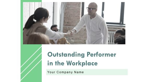 Outstanding Performer In The Workplace Ppt PowerPoint Presentation Complete Deck With Slides Outstanding Performer In The Workplace Ppt PowerPoint Presentation Complete Deck With Slides