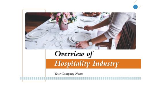 Overview Of Hospitality Industry Ppt PowerPoint Presentation Complete Deck With Slides