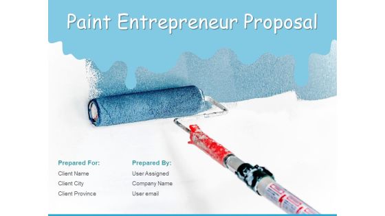 Paint Entrepreneur Proposal Ppt PowerPoint Presentation Complete Deck With Slides