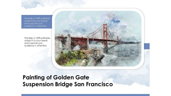 Painting Of Golden Gate Suspension Bridge San Francisco Ppt PowerPoint Presentation Portfolio Template PDF Painting Of Golden Gate Suspension Bridge San Francisco Ppt PowerPoint Presentation Portfolio Template PDF