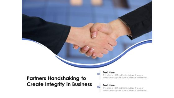 Partners Handshaking To Create Integrity In Business Ppt PowerPoint Presentation File Brochure PDF Partners Handshaking To Create Integrity In Business Ppt PowerPoint Presentation File Brochure PDF
