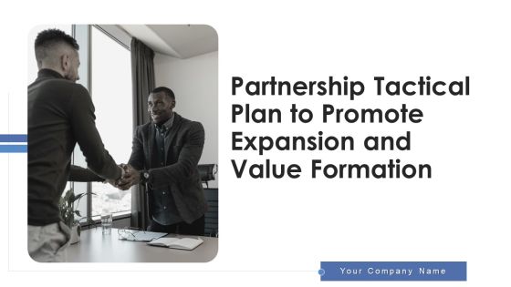 Partnership Tactical Plan To Promote Expansion And Value Formation Ppt PowerPoint Presentation Complete Deck With Slides Partnership Tactical Plan To Promote Expansion And Value Formation Ppt PowerPoint Presentation Complete Deck With Slides
