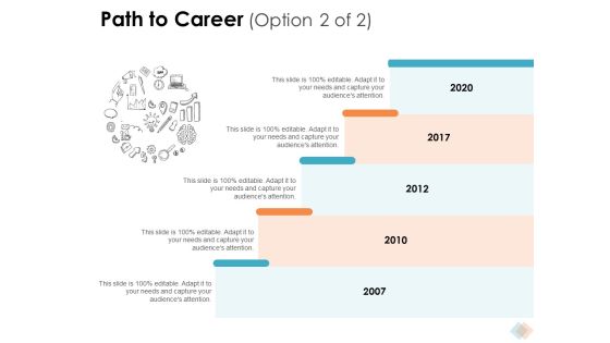 Path To Career 2007 To 2020 Ppt PowerPoint Presentation Layouts Grid Path To Career 2007 To 2020 Ppt PowerPoint Presentation Layouts Grid