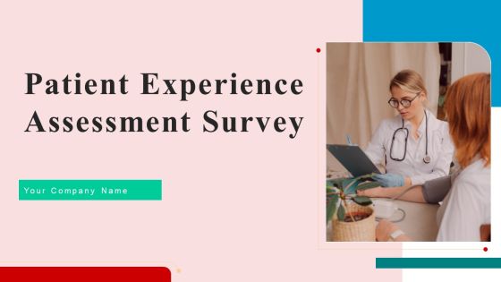 Patient Experience Assessment Survey Ppt PowerPoint Presentation Complete Deck With Slides Survey Patient Experience Assessment Survey Ppt PowerPoint Presentation Complete Deck With Slides Survey