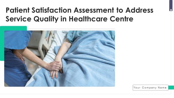 Patient Satisfaction Assessment To Address Service Quality In Healthcare Center Ppt PowerPoint Presentation Complete Deck With Slides Patient Satisfaction Assessment To Address Service Quality In Healthcare Center Ppt PowerPoint Presentation Complete Deck With Slides