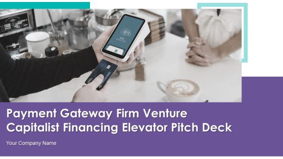 Payment Gateway Firm Venture Capitalist Financing Elevator Pitch Deck Ppt PowerPoint Presentation Complete Deck With Slides Payment Gateway Firm Venture Capitalist Financing Elevator Pitch Deck Ppt PowerPoint Presentation Complete Deck With Slides