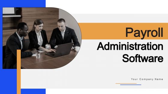 Payroll Administration Software Ppt PowerPoint Presentation Complete Deck With Slides Payroll Administration Software Ppt PowerPoint Presentation Complete Deck With Slides