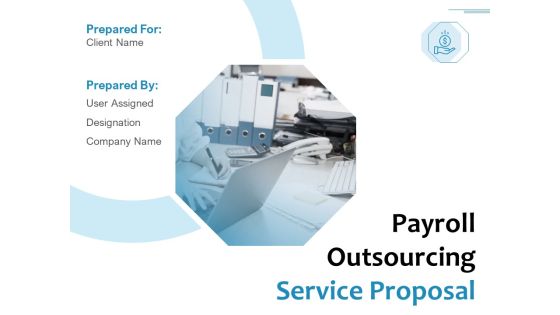 Payroll Outsourcing Service Proposal Ppt PowerPoint Presentation Complete Deck With Slides Payroll Outsourcing Service Proposal Ppt PowerPoint Presentation Complete Deck With Slides