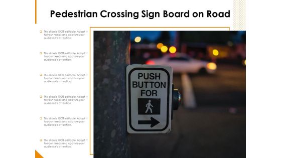 Pedestrian Crossing Sign Board On Road Ppt PowerPoint Presentation File Deck PDF Pedestrian Crossing Sign Board On Road Ppt PowerPoint Presentation File Deck PDF