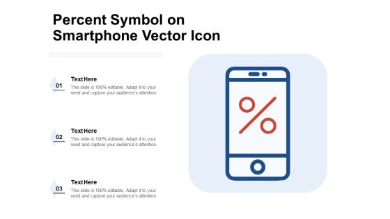 Percent Symbol On Smartphone Vector Icon Ppt PowerPoint Presentation Show Master Slide PDF Percent Symbol On Smartphone Vector Icon Ppt PowerPoint Presentation Show Master Slide PDF