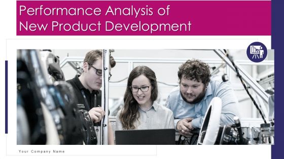 Performance Analysis Of New Product Development Ppt PowerPoint Presentation Complete Deck Performance Analysis Of New Product Development Ppt PowerPoint Presentation Complete Deck