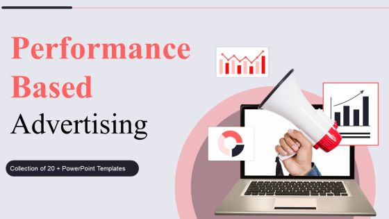 Performance Based Advertising Ppt PowerPoint Presentation Complete Deck With Slides