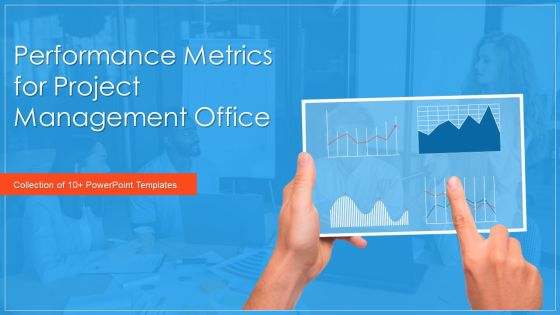Performance Metrics For Project Management Office Ppt PowerPoint Presentation Complete Deck With Slides Performance Metrics For Project Management Office Ppt PowerPoint Presentation Complete Deck With Slides