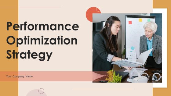 Performance Optimization Strategy Ppt PowerPoint Presentation Complete Deck With Slides Performance Optimization Strategy Ppt PowerPoint Presentation Complete Deck With Slides
