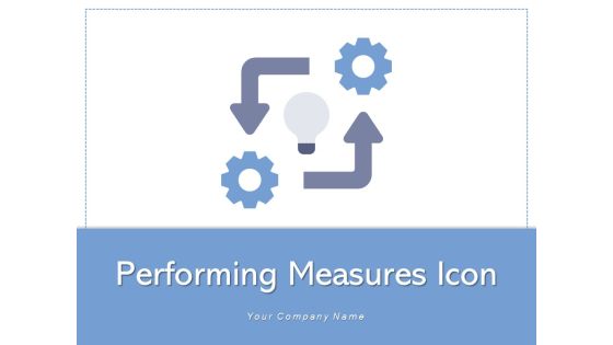 Performing Measures Icon Experience Planning Ppt PowerPoint Presentation Complete Deck Performing Measures Icon Experience Planning Ppt PowerPoint Presentation Complete Deck