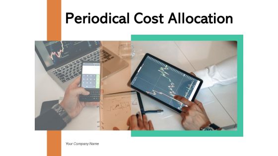 Periodical Cost Allocation Ppt PowerPoint Presentation Complete Deck Periodical Cost Allocation Ppt PowerPoint Presentation Complete Deck