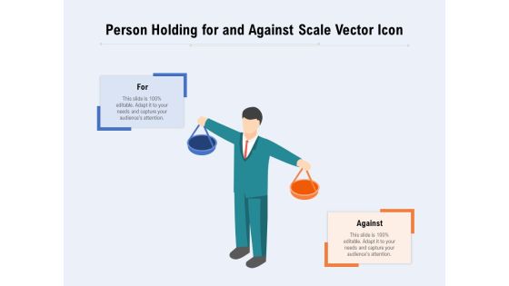 Person Holding For And Against Scale Vector Icon Ppt PowerPoint Presentation Gallery Show PDF