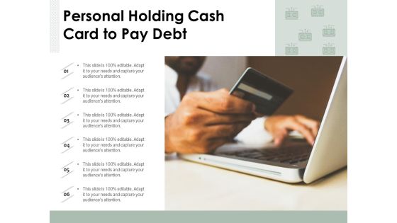 Personal Holding Cash Card To Pay Debt Ppt PowerPoint Presentation Portfolio Slide Download PDF Personal Holding Cash Card To Pay Debt Ppt PowerPoint Presentation Portfolio Slide Download PDF