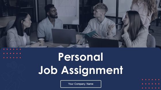 Personal Job Assignment Ppt PowerPoint Presentation Complete Deck With Slides Personal Job Assignment Ppt PowerPoint Presentation Complete Deck With Slides