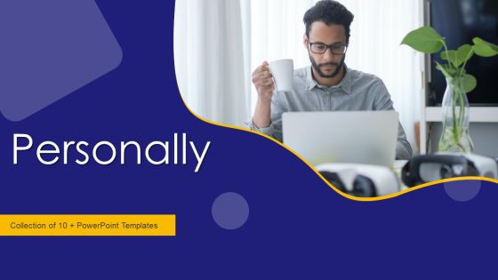 Personally Ppt PowerPoint Presentation Complete With Slides Personally Ppt PowerPoint Presentation Complete With Slides