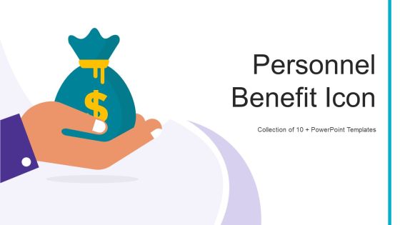 Personnel Benefit Icon Ppt PowerPoint Presentation Complete Deck With Slides