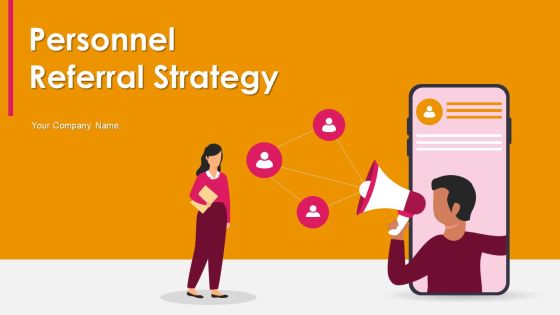 Personnel Referral Strategy Ppt PowerPoint Presentation Complete With Slides