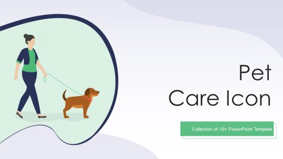 Pet Care Icon Ppt PowerPoint Presentation Complete With Slides Pet Care Icon Ppt PowerPoint Presentation Complete With Slides