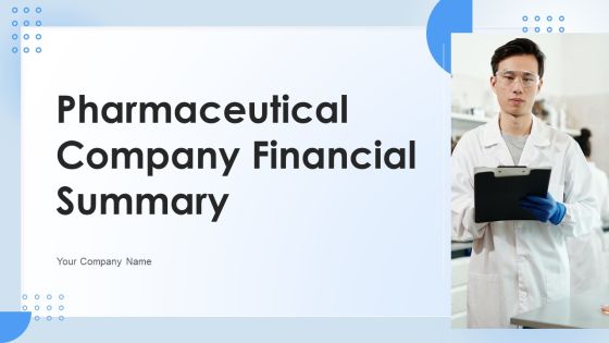 Pharmaceutical Company Financial Summary Ppt PowerPoint Presentation Complete Deck With Slides Pharmaceutical Company Financial Summary Ppt PowerPoint Presentation Complete Deck With Slides