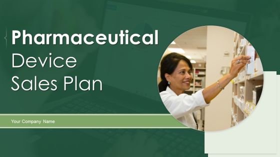 Pharmaceutical Device Sales Plan Ppt PowerPoint Presentation Complete Deck With Slides Pharmaceutical Device Sales Plan Ppt PowerPoint Presentation Complete Deck With Slides