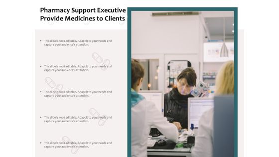 Pharmacy Support Executive Provide Medicines To Clients Ppt PowerPoint Presentation Infographics Graphics Pictures PDF