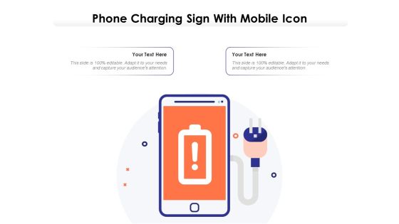 Phone Charging Sign With Mobile Icon Ppt PowerPoint Presentation Infographic Template Deck PDF Phone Charging Sign With Mobile Icon Ppt PowerPoint Presentation Infographic Template Deck PDF