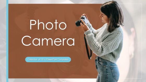 Photo Camera Ppt PowerPoint Presentation Complete Deck With Slides Photo Camera Ppt PowerPoint Presentation Complete Deck With Slides