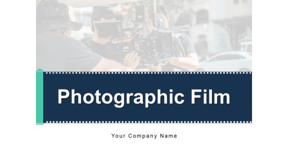 Photographic Film Timeline Roll Ppt PowerPoint Presentation Complete Deck