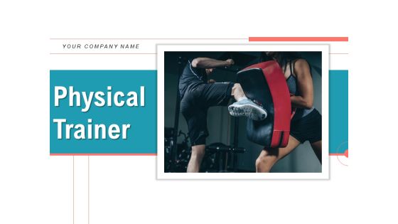 Physical Trainer Ppt PowerPoint Presentation Complete Deck With Slides Physical Trainer Ppt PowerPoint Presentation Complete Deck With Slides