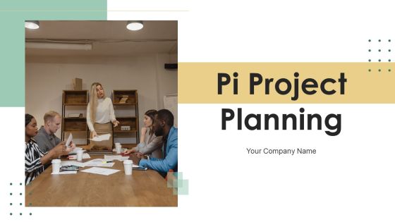 Pi Project Planning Ppt PowerPoint Presentation Complete Deck With Slides Pi Project Planning Ppt PowerPoint Presentation Complete Deck With Slides