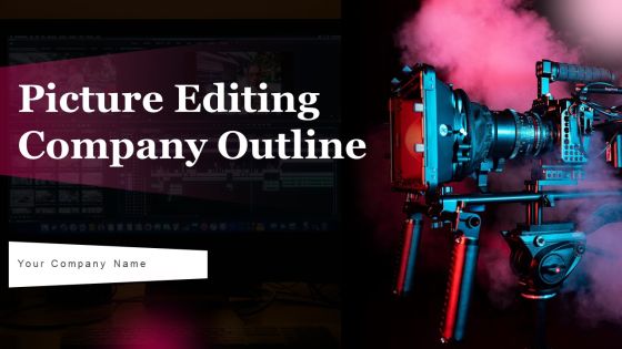 Picture Editing Company Outline Ppt PowerPoint Presentation Complete Deck With Slides Picture Editing Company Outline Ppt PowerPoint Presentation Complete Deck With Slides
