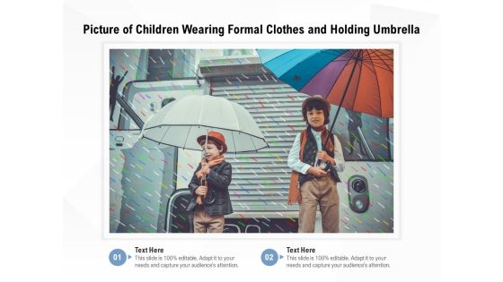 Picture Of Children Wearing Formal Clothes And Holding Umbrella Ppt PowerPoint Presentation Gallery Slide PDF Picture Of Children Wearing Formal Clothes And Holding Umbrella Ppt PowerPoint Presentation Gallery Slide PDF