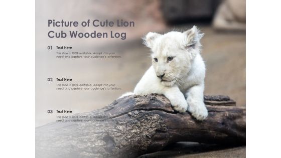 Picture Of Cute Lion Cub Wooden Log Ppt PowerPoint Presentation Model Show PDF