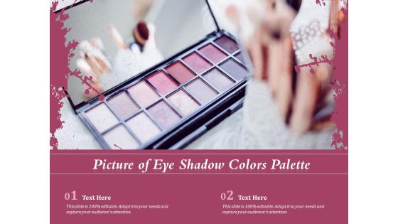 Picture Of Eye Shadow Colors Palette Ppt PowerPoint Presentation Ideas Layouts PDF Picture Of Eye Shadow Colors Palette Ppt PowerPoint Presentation Ideas Layouts PDF