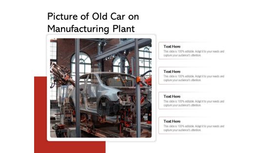 Picture Of Old Car On Manufacturing Plant Ppt PowerPoint Presentation File Pictures PDF Picture Of Old Car On Manufacturing Plant Ppt PowerPoint Presentation File Pictures PDF