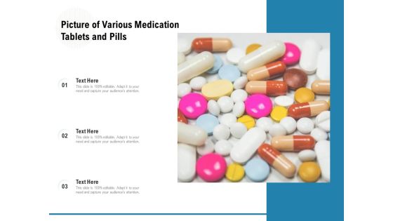 Picture Of Various Medication Tablets And Pills Ppt PowerPoint Presentation Gallery Graphics Example PDF Picture Of Various Medication Tablets And Pills Ppt PowerPoint Presentation Gallery Graphics Example PDF