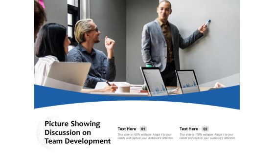 Picture Showing Discussion On Team Development Ppt PowerPoint Presentation Outline Information Picture Showing Discussion On Team Development Ppt PowerPoint Presentation Outline Information