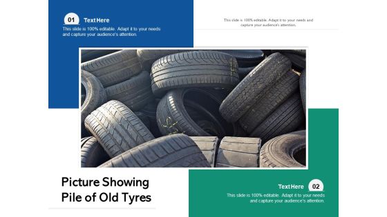Picture Showing Pile Of Old Tyres Ppt PowerPoint Presentation Layouts Grid PDF