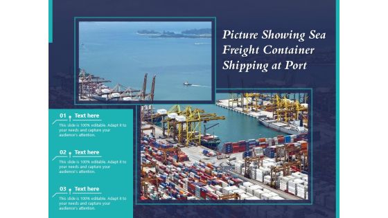 Picture Showing Sea Freight Container Shipping At Port Ppt PowerPoint Presentation Icon Brochure PDF