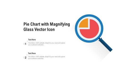 Pie Chart With Magnifying Glass Vector Icon Ppt PowerPoint Presentation Gallery Format Ideas PDF Pie Chart With Magnifying Glass Vector Icon Ppt PowerPoint Presentation Gallery Format Ideas PDF