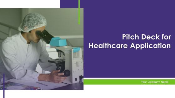 Pitch Deck For Healthcare Application Ppt PowerPoint Presentation Complete Deck With Slides