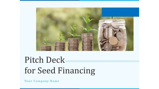 Pitch Deck For Seed Financing Ppt PowerPoint Presentation Complete Deck With Slides